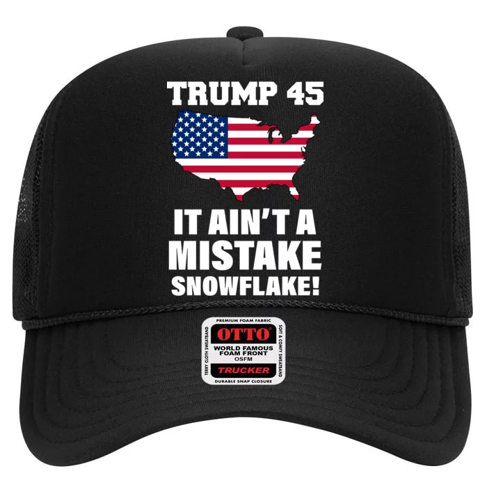 Trump 45 It Ain't A Mistake Snowflake High Crown Mesh Trucker Hat