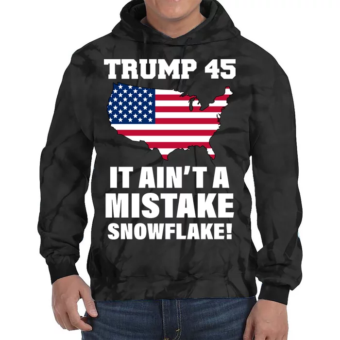 Trump 45 It Ain't A Mistake Snowflake Tie Dye Hoodie