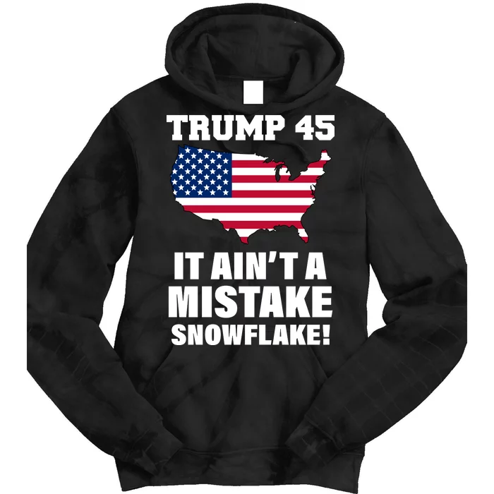 Trump 45 It Ain't A Mistake Snowflake Tie Dye Hoodie