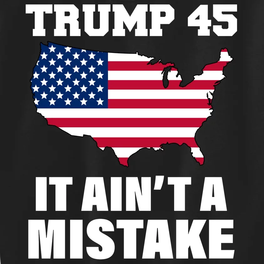 Trump 45 It Ain't A Mistake Snowflake Kids Sweatshirt