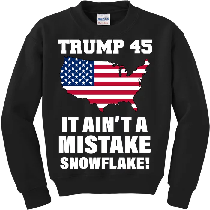 Trump 45 It Ain't A Mistake Snowflake Kids Sweatshirt