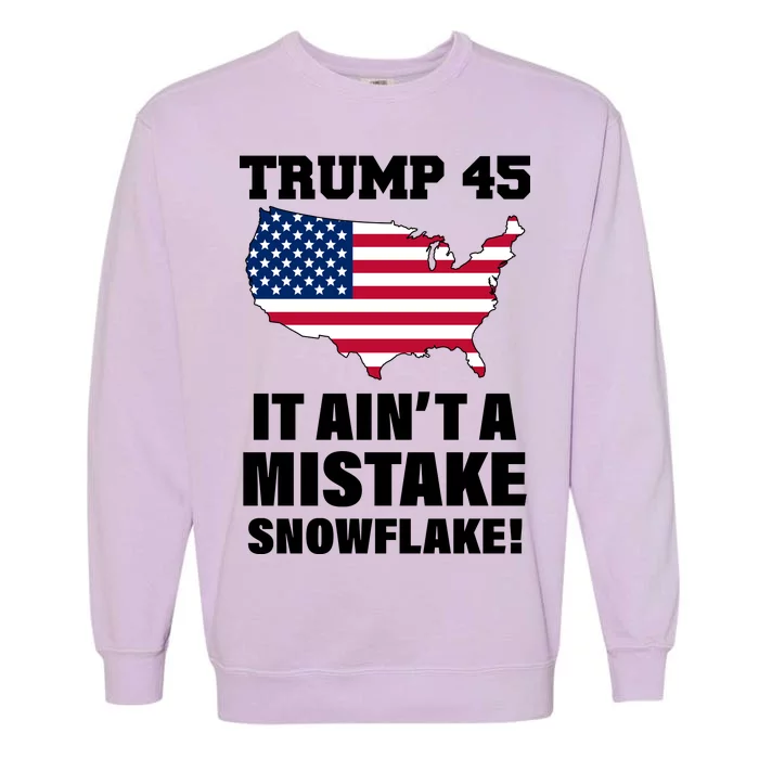 Trump 45 It Ain't A Mistake Snowflake Garment-Dyed Sweatshirt