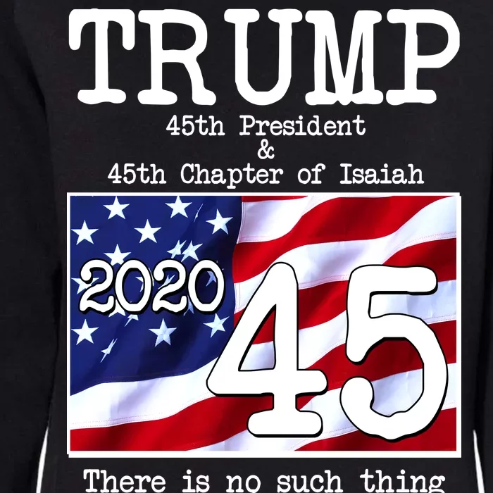 Trump 45th President 45th Chapter Of Isaiah Womens California Wash Sweatshirt