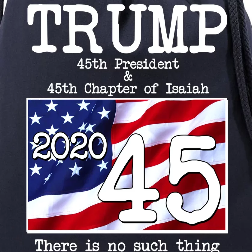 Trump 45th President 45th Chapter Of Isaiah Drawstring Bag