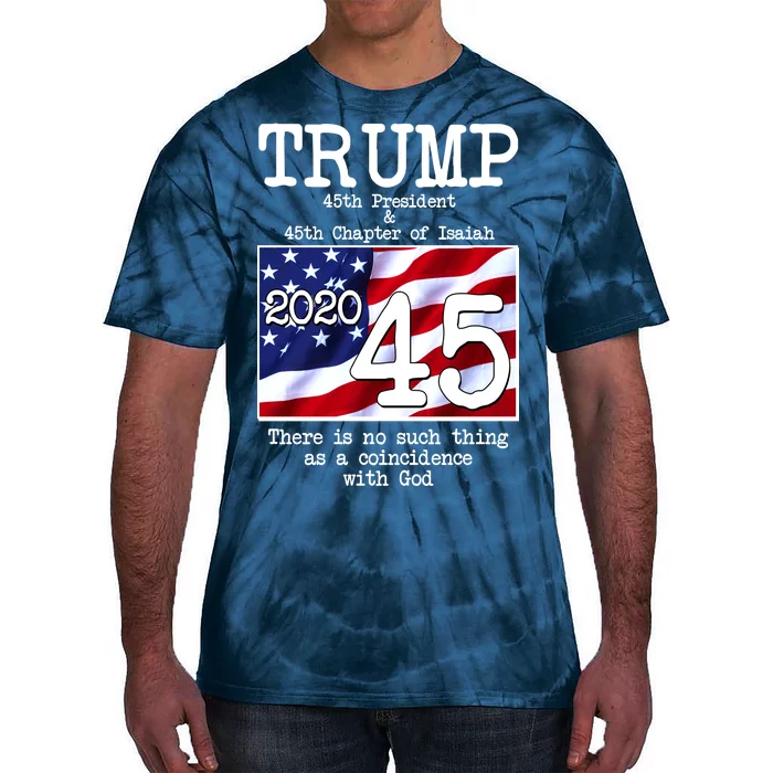 Trump 45th President 45th Chapter Of Isaiah Tie-Dye T-Shirt