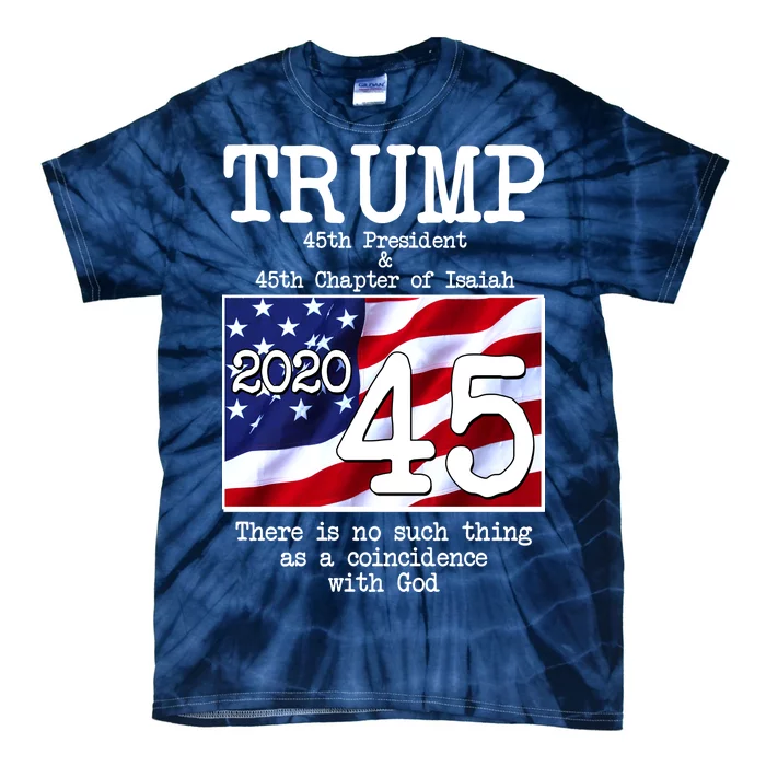 Trump 45th President 45th Chapter Of Isaiah Tie-Dye T-Shirt