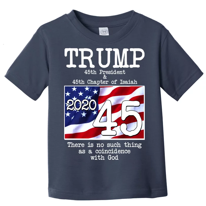 Trump 45th President 45th Chapter Of Isaiah Toddler T-Shirt