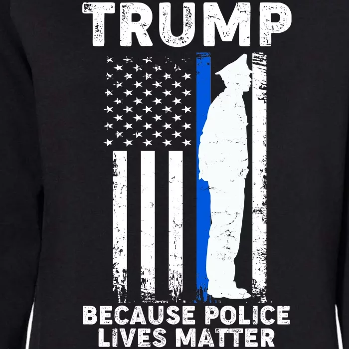 Trump Because Police Lives Matter Thin Blue Line Womens California Wash Sweatshirt