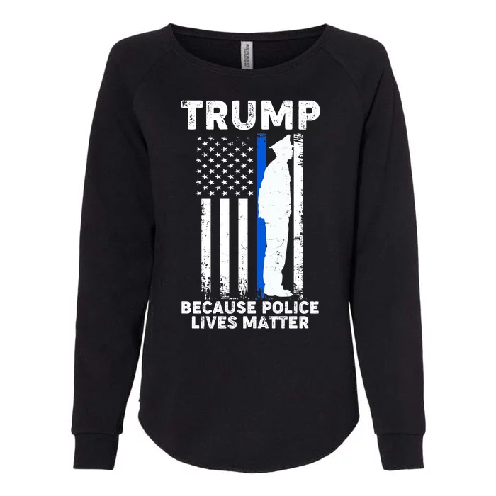 Trump Because Police Lives Matter Thin Blue Line Womens California Wash Sweatshirt