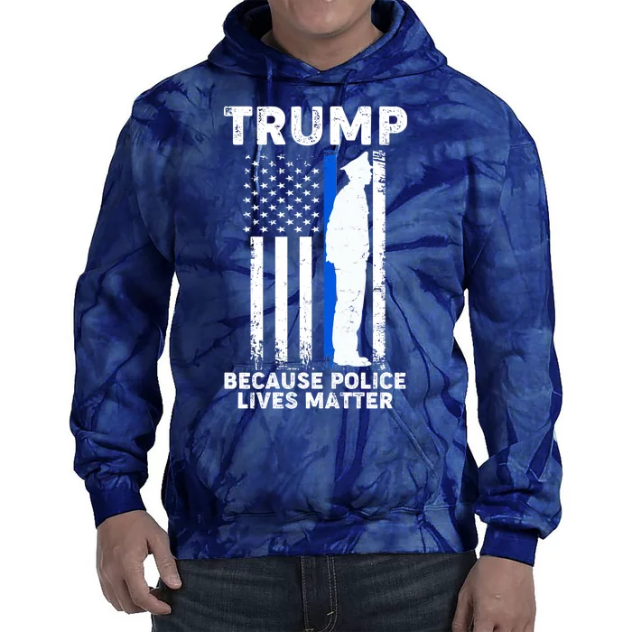 Trump Because Police Lives Matter Thin Blue Line Tie Dye Hoodie