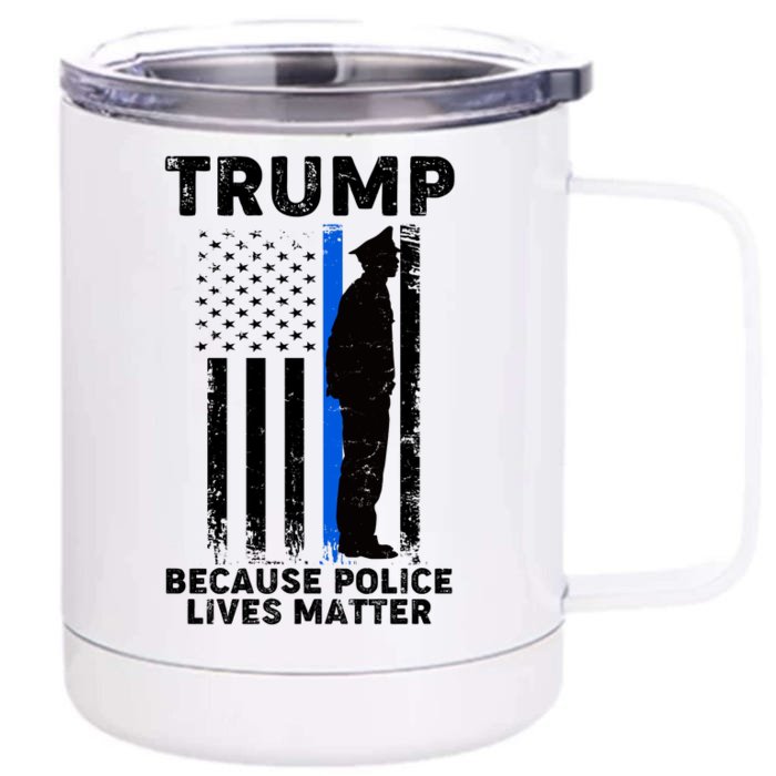 Trump Because Police Lives Matter Thin Blue Line Front & Back 12oz Stainless Steel Tumbler Cup