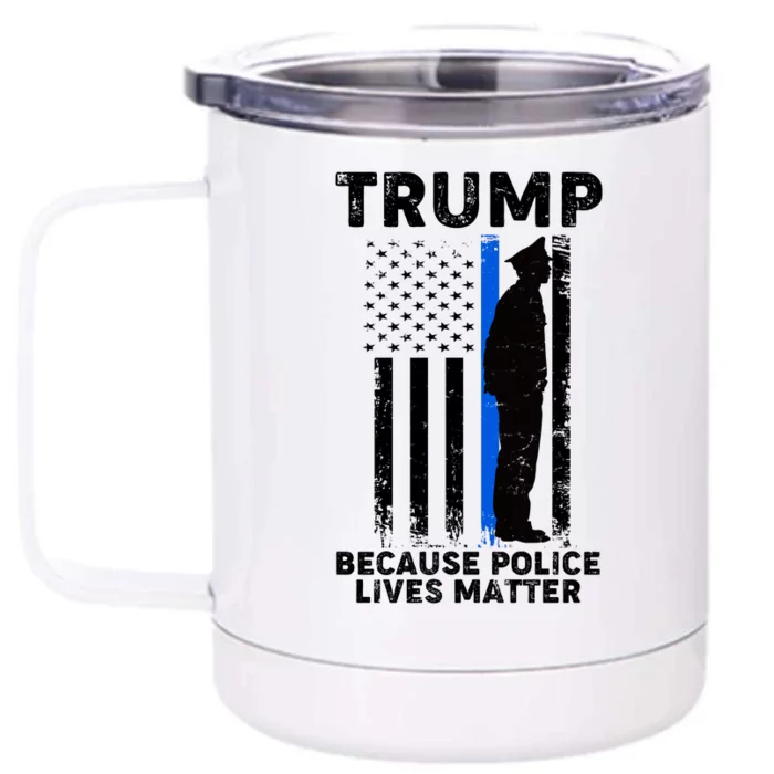 Trump Because Police Lives Matter Thin Blue Line Front & Back 12oz Stainless Steel Tumbler Cup