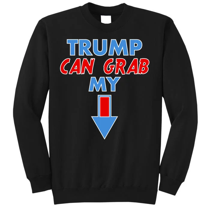 Trump Can Grab My Pussy Arrow 2020 Election Tall Sweatshirt