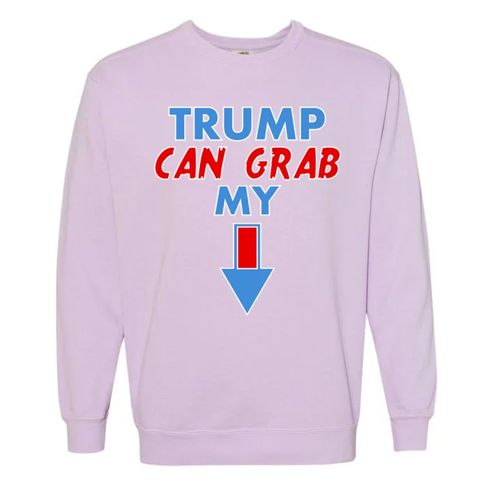 Trump Can Grab My Pussy Arrow 2020 Election Garment-Dyed Sweatshirt