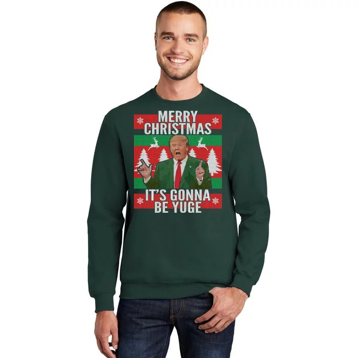 Trump It's Gonna Be Yuge Ugly Christmas Tall Sweatshirt