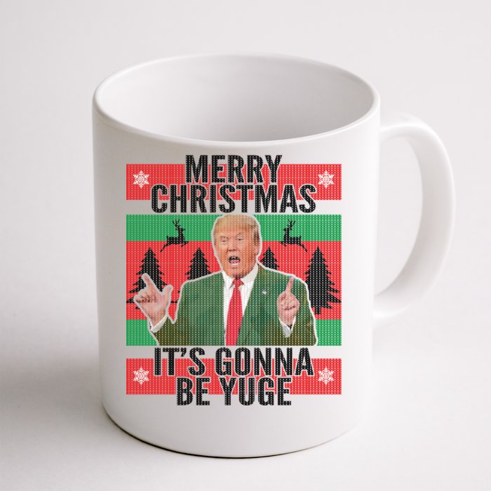 Trump It's Gonna Be Yuge Ugly Christmas Front & Back Coffee Mug