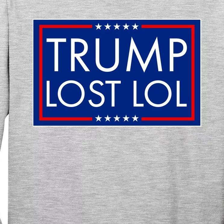 Trump Lost LOL logo Anti Trump Tall Long Sleeve T-Shirt