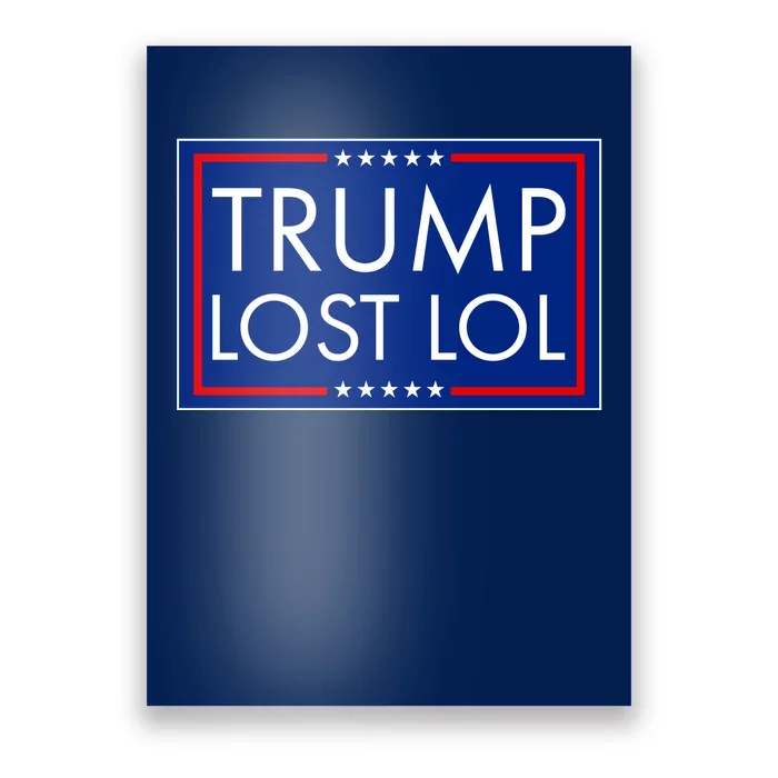 Trump Lost LOL logo Anti Trump Poster