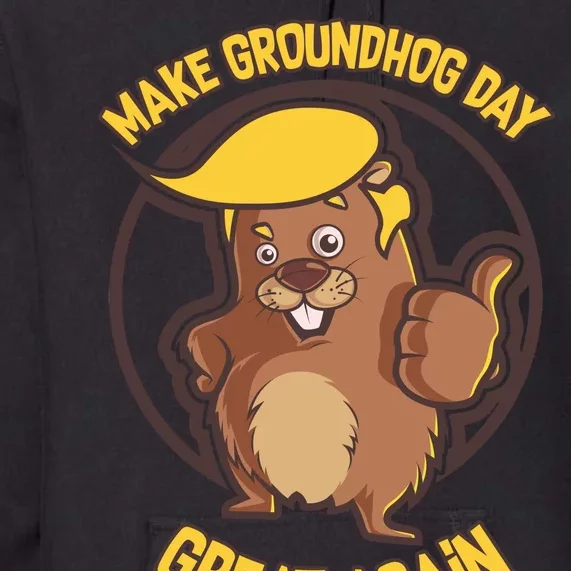 Trump Make Groundhog Day Great Again Premium Hoodie