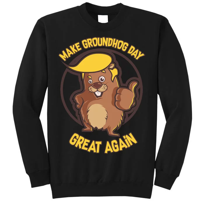 Trump Make Groundhog Day Great Again Tall Sweatshirt