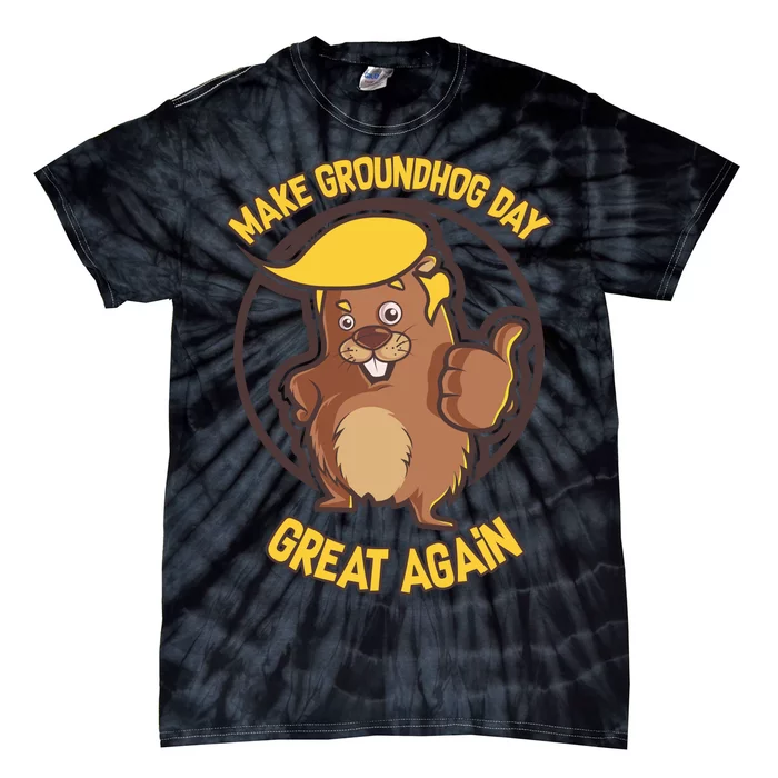 Trump Make Groundhog Day Great Again Tie-Dye T-Shirt