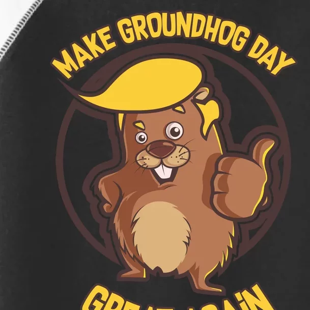 Trump Make Groundhog Day Great Again Toddler Fine Jersey T-Shirt