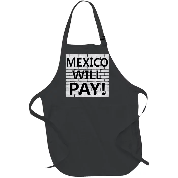 Trump Mexico Will Pay For The Wall Classy News Full-Length Apron With Pocket