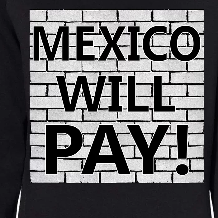 Trump Mexico Will Pay For The Wall Classy News Womens California Wash Sweatshirt