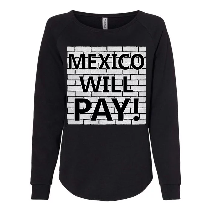 Trump Mexico Will Pay For The Wall Classy News Womens California Wash Sweatshirt