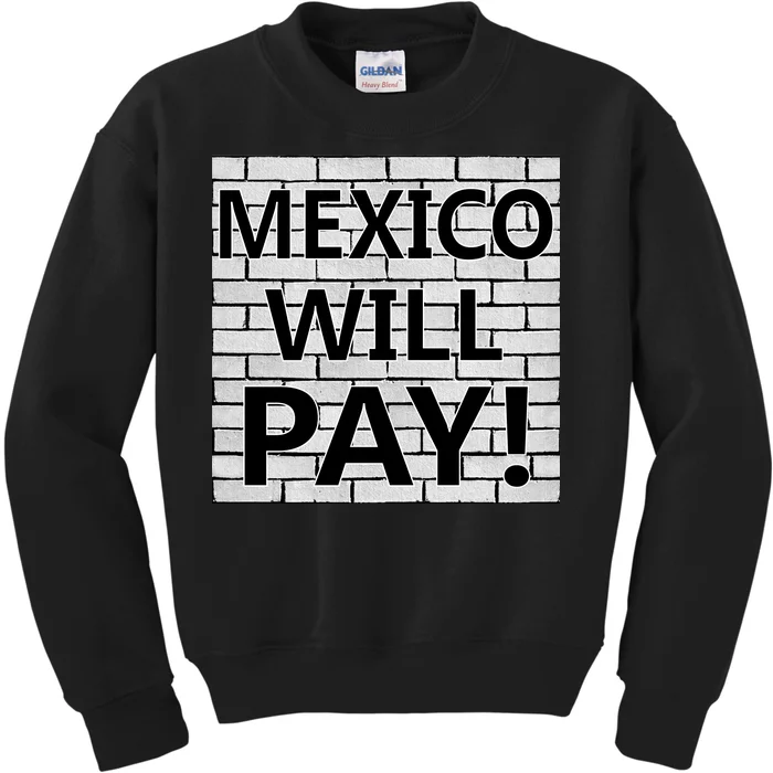 Trump Mexico Will Pay For The Wall Classy News Kids Sweatshirt