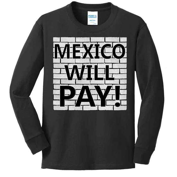 Trump Mexico Will Pay For The Wall Classy News Kids Long Sleeve Shirt