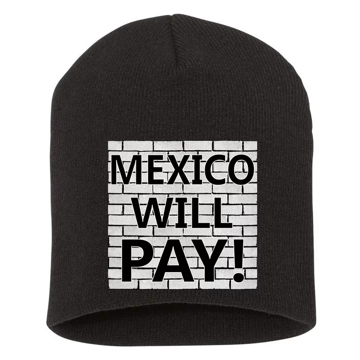 Trump Mexico Will Pay For The Wall Classy News Short Acrylic Beanie