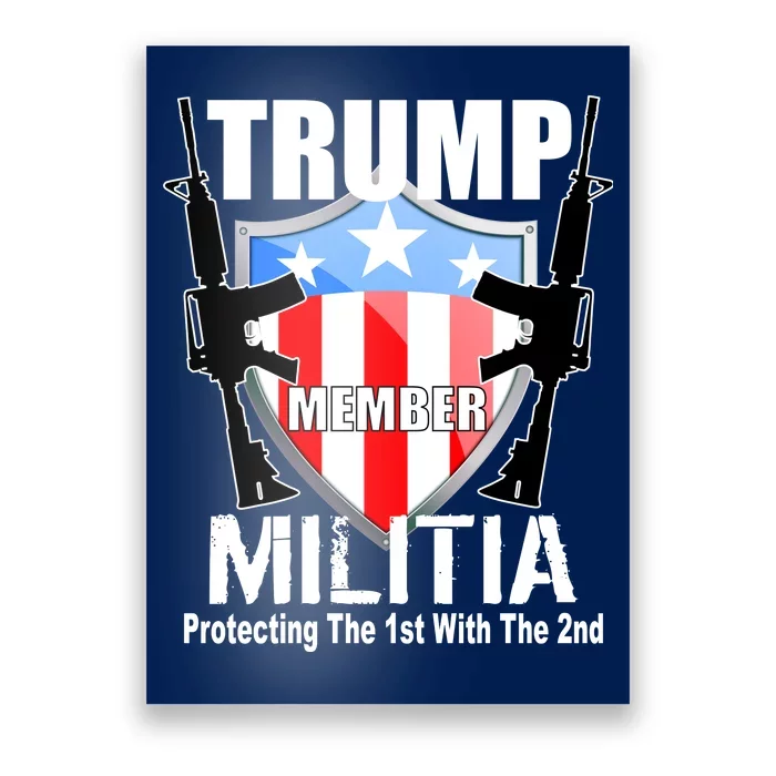 Trump Militia Protecting The 1st With 2nd Poster