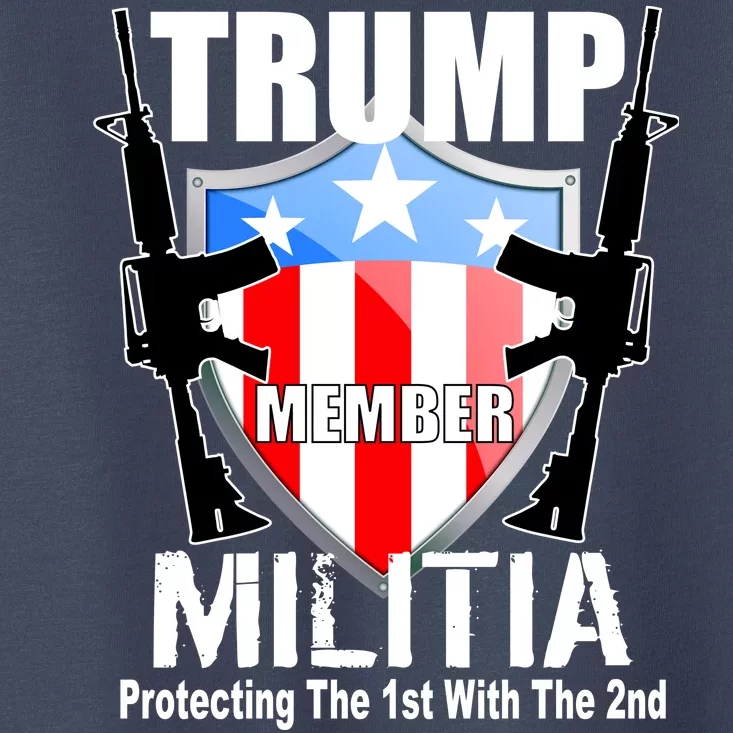 Trump Militia Protecting The 1st With 2nd Toddler T-Shirt