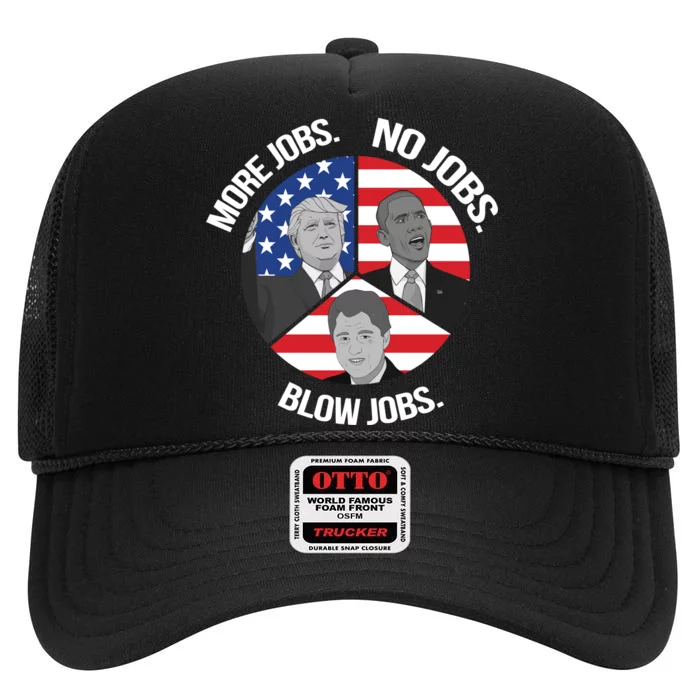 Trump More Jobs Obama No Jobs Clinton Blow Jobs High Crown Mesh Trucker Hat