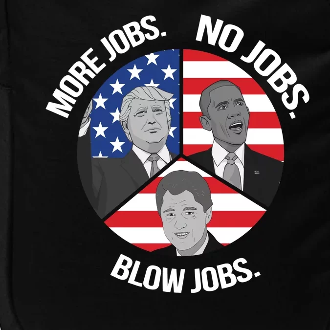 Trump More Jobs Obama No Jobs Clinton Blow Jobs Impact Tech Backpack