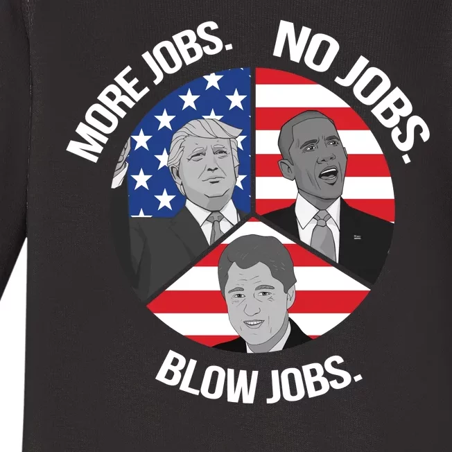 Trump More Jobs Obama No Jobs Clinton Blow Jobs Baby Long Sleeve Bodysuit