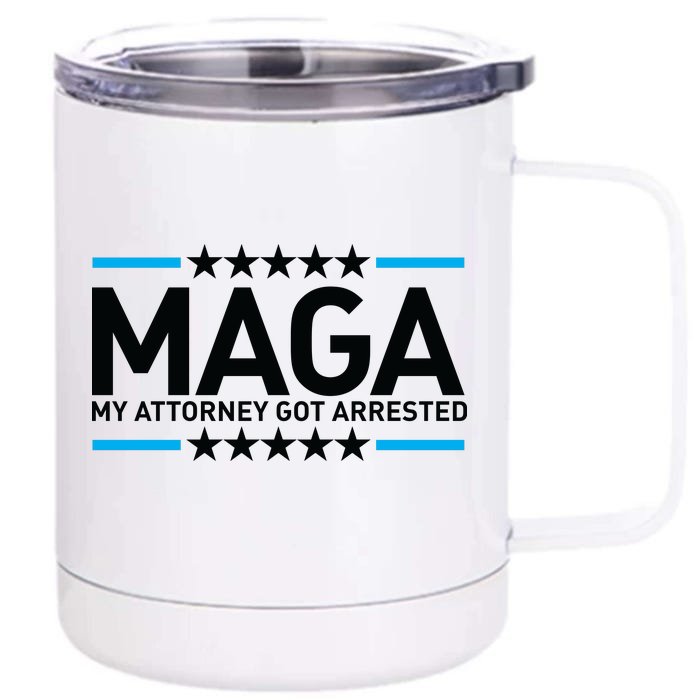 Trump My Attorney Got Arrested MAGA Front & Back 12oz Stainless Steel Tumbler Cup