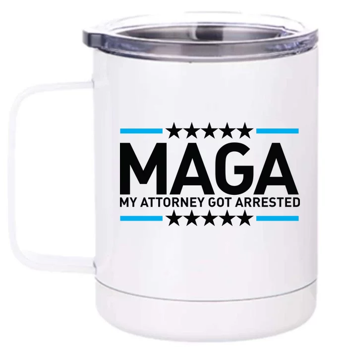 Trump My Attorney Got Arrested MAGA Front & Back 12oz Stainless Steel Tumbler Cup