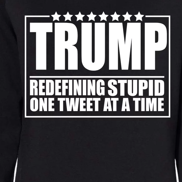 Trump Redefing Stupid One Tweet At A Time Womens California Wash Sweatshirt