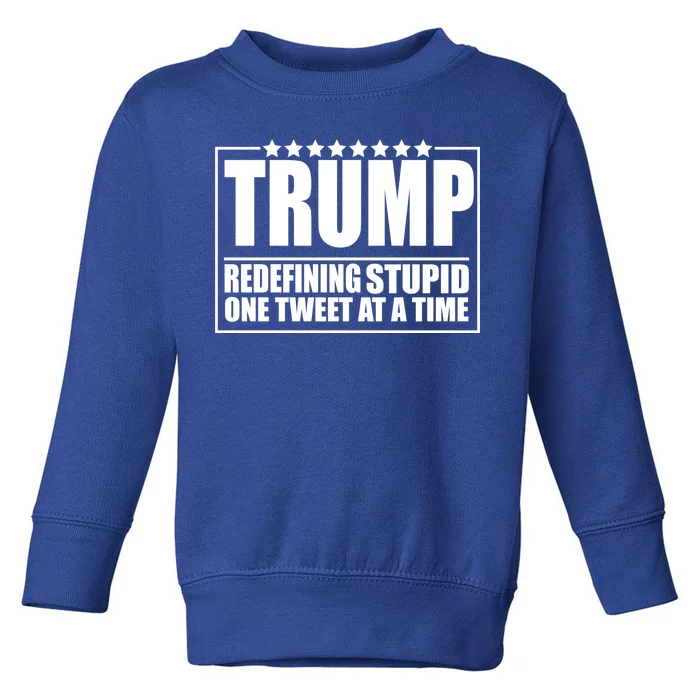 Trump Redefing Stupid One Tweet At A Time Toddler Sweatshirt