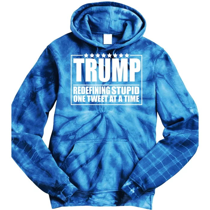 Trump Redefing Stupid One Tweet At A Time Tie Dye Hoodie