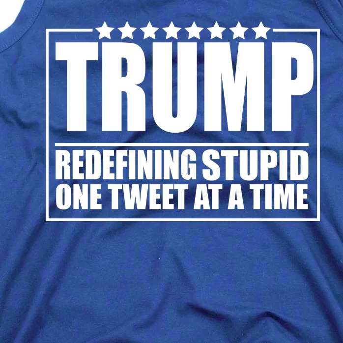 Trump Redefing Stupid One Tweet At A Time Tank Top