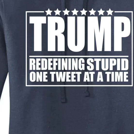 Trump Redefing Stupid One Tweet At A Time Women's Pullover Hoodie