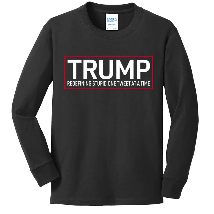 Trump Redefining Stupid One Tweet At A Time Kids Long Sleeve Shirt