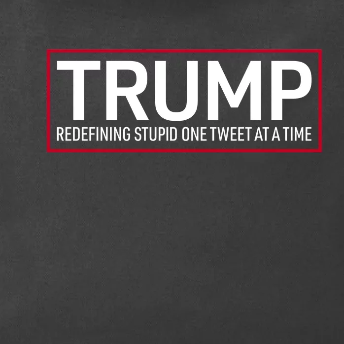 Trump Redefining Stupid One Tweet At A Time Zip Tote Bag