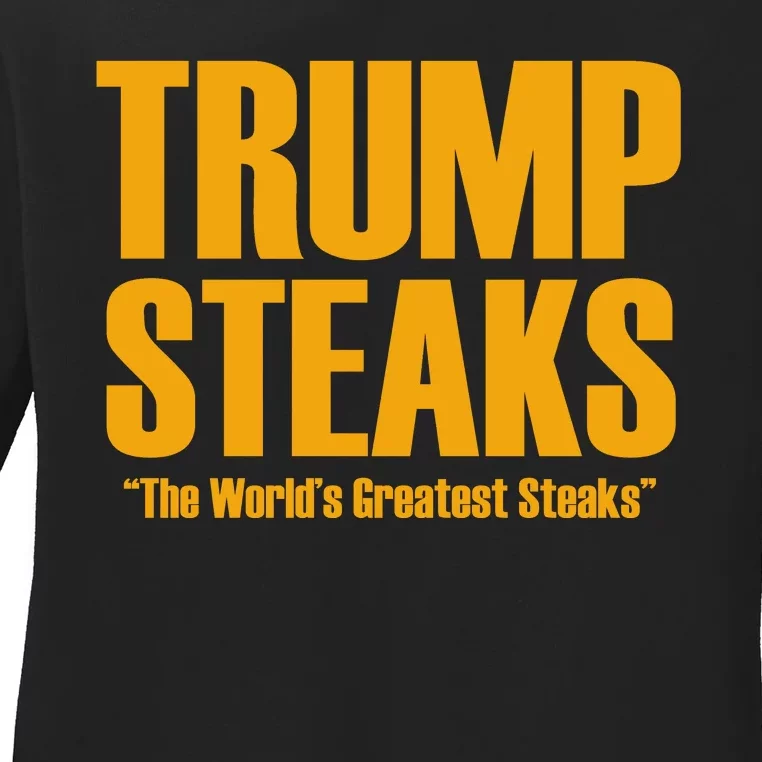 Trump Steaks President Donald Political Election Funny Humor Ladies Long Sleeve Shirt