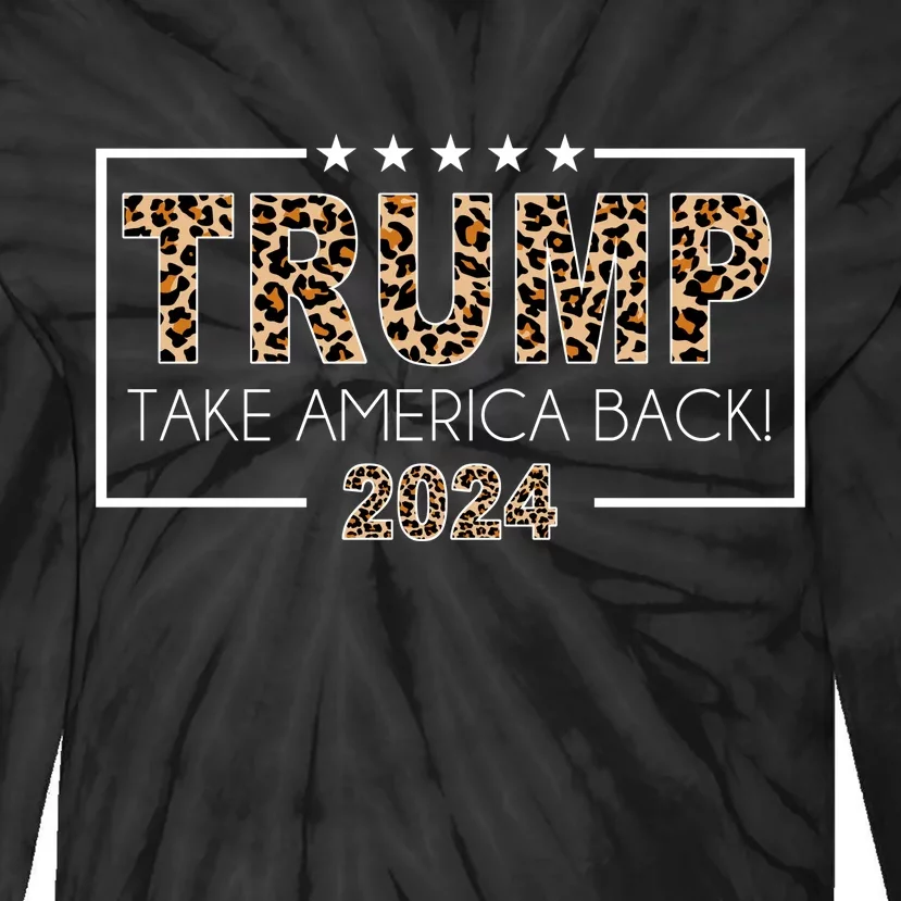 Trump Take America Back 2024 Tie-Dye Long Sleeve Shirt