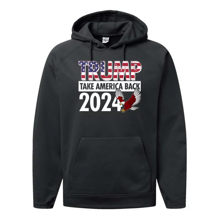 Trump Take America Back 2024 USA Flag Eagle Performance Fleece Hoodie