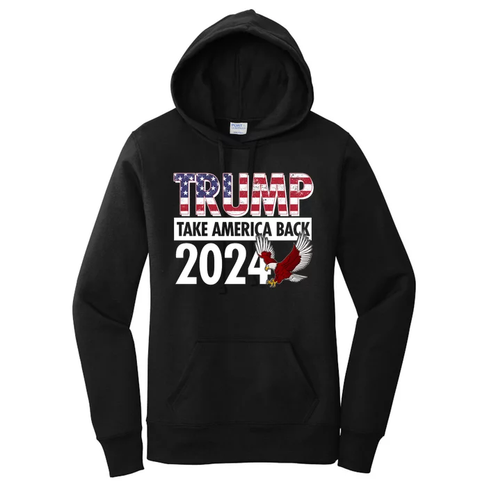 Trump Take America Back 2024 USA Flag Eagle Women's Pullover Hoodie